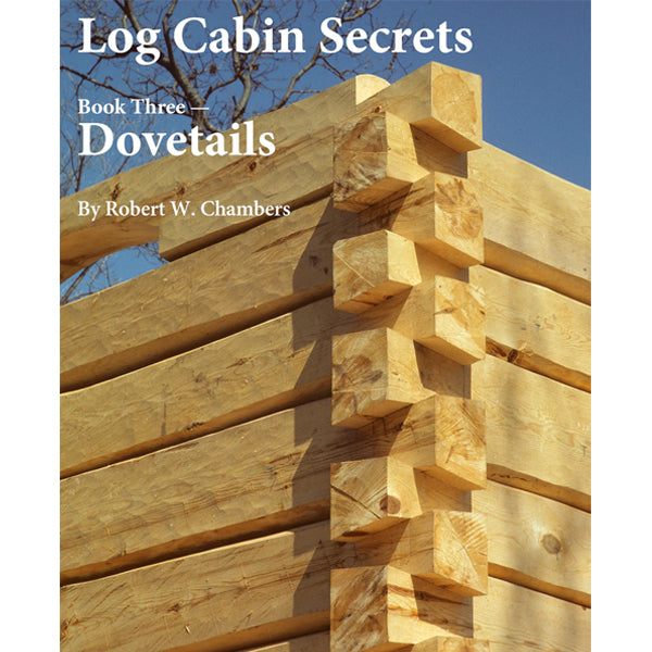 Log Cabin Secrets Book Three: Dovetails by Robert Chambers